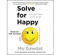 Solve For Happy: Engineering Your Path To Joy