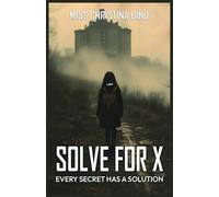 SOLVE FOR X: EVERY SECRET HAS A SOLUTION