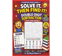 Solve it Then Find it Double Digit Subtraction: Double-Digit Subtraction Math and Word Search Puzzles for Ages 7-9 | Solve the Math, Spell the Answer, Then Find It | 55 Puzzles.