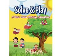 Solve & Play: A Kids' Math Activity Adventure: Trace, Write, Solve, and Play with Numbers and Puzzles!