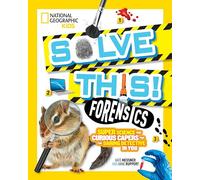 Solve This! Forensics: Super Science and Curious Capers for the Daring Detective in You