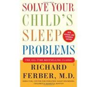 Solve Your Child's Sleep Problems Richard Ferber (Auteur)
