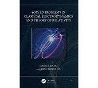 Solved Problems In Classical Electrodynamics And Theory Of Relativity