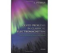 Solved Problems in Classical Electromagnetism: Analytical and Numerical Solutions with Comments - [Version Originale] Inconnu (Auteur)