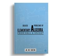 Solved Problems of Elementary Algebra from Hall and Knight