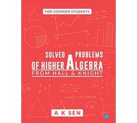 Solved Problems Of Higher Algebra - From Hall And Knight
