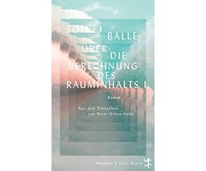 Solvej Balle Peter Urban-Halle Über die Berechnung des Rauminhalts I (Relié)