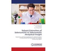 Solvent Extraction of Selenium(IV) & Tellurium(IV) :Analytical Insight: Separation and Spectrophotometric Determination of Selenium(IV) & Tellurium(IV) by Sulphur Containing Ligand