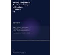 Solving and proong the six remaining Millennium Problems: From Physical Observation to Mathematical Structure