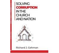 Solving Corruption In The Church And Nation