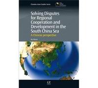 Solving Disputes For Regional Cooperation And Development In The South China Sea: A Chinese Perspective (Chandos Asian Studies Series) (Hardcover) Shicun Wu, (Auteur)