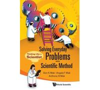 Solving Everyday Problems With The Scientific Method: Thinking Like A Scientist