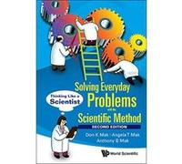 Solving Everyday Problems with the Scientific Method: Thinking Like a Scientist - [Livre en VO] Angela T Mak, Anthony B Mak, Don K Mak (Auteur)