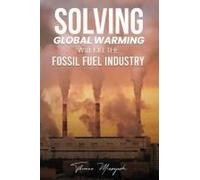 Solving Global Warming Will Kill The Fossil Fuel Industry