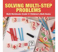 Solving Multi-Step Word Problems - Math Workbooks Grade 3 Children's Math Books