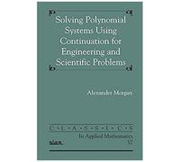 Solving Polynominal Systems Using Continuation For Engineering And Scientific Problems
