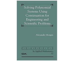 Solving Polynominal Systems Using Continuation For Engineering And Scientific Problems