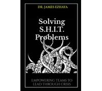 Solving S.H.I.T. Problems: Empowering Teams to Lead Through Crisis