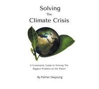 Solving The Climate Crisis - A Community Guide To Solving The Biggest Problem On The Planet