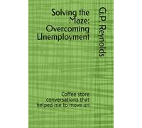 Solving the Maze: Overcoming Unemployment: Coffee store conversations that helped me to move on