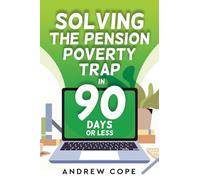 Solving The Pension Poverty Trap: In 90 Days Or Less
