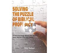 Solving The Puzzle Of Biblical Prophecy