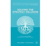 Solving the Strategy Delusion: Mobilizing People and Realizing Distinctive Strategies - [Livre en VO] Marc Stigter, Professor Cary Cooper (Auteur)