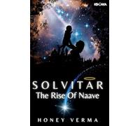 Solvitar - The Rise of Naave: A Graphic Novel for Curious Minds - Where a New Universe Begins and One Boy Redefines What It Means to Be a Hero