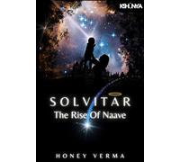 Solvitar - The Rise Of Naave A Graphic Novel for Curious Minds - Where a New Universe Begins and One Boy Redefines What It Means to Be a Hero - Honey Verma - Auto-Édition - ebook (ePub) - Livre