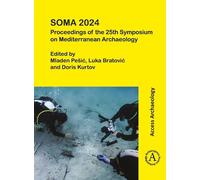 SOMA 2024: Proceedings of the 25th Symposium on Mediterranean Archaeology: Mediterranean - History as it once has been Zadar, 25-27 April 2024