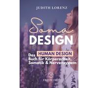 SOMA DESIGN: Das Human Design Buch für Körperarbeit, Somatik und Nervensystem