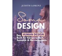 SOMA DESIGN: Das Human Design Buch für Körperarbeit, Somatik und Nervensystem