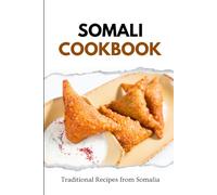 Somali Cookbook: Traditional Recipes from Somalia