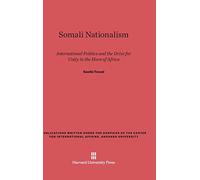 Somali Nationalism: International Politics and the Drive for Unity in the Horn of Africa