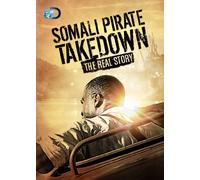Somali Pirate Takedown: The Real Story