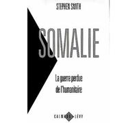 Somalie La guerre perdue de l'humanitaire
