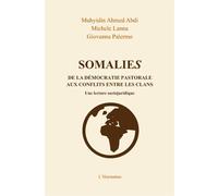 Somalies De la démocratie pastorale aux conflits entre les clans - Une lecture sociojuridique - Muhyidin Ahmed Abdi - L'harmattan - broché - Essai