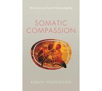 Somatic Compassion: The science and soul of healing together