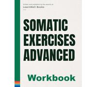 Somatic Exercises - Advanced: The Workbook