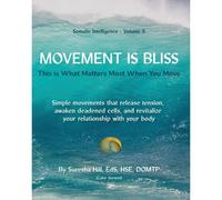 Somatic Intelligence - Volume 9 Movement Is Bliss (Color Version)