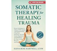 Somatic Therapy For Healing Trauma: Proven Techniques to Release PTSD, Anxiety, and Emotional Pain Using Body Awareness, Nervous System Regulation, and Mindfulness for Deep, Lasting Recovery and Peace