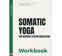 Somatic Yoga For Nervous System Regulation: The Workbook