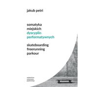 Somatique des disciplines performatives urbaines - Jakub Petri (Literatur, Poesie auf Polnisch)