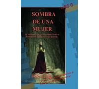 Sombra de una mujer: La historia de quien sobrevivio al infierno y regreso para reinar.