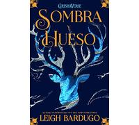 Sombra y hueso/ Shadow and Bone