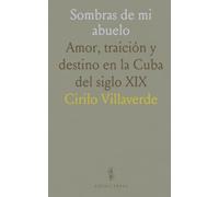 Sombras de mi abuelo: Amor, traición y destino en la Cuba del siglo XIX