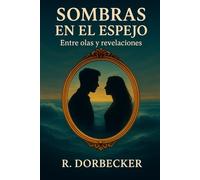 SOMBRAS EN EL ESPEJO: Entre Olas y Revelaciones
