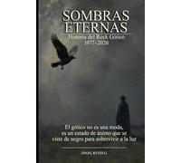 SOMBRAS ETERNAS: Historia del Rock Gótico · 1977-2026