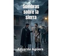 Sombras sobre la sierra: Novela de misterio, suspenso, thriller. El cadáver de una mujer aparece en un pueblo misterioso.