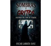 Sombras y gritos. Historia del cine de terror: Historia del cine de terror